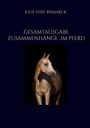 JULIE von Bismarck: Gesamtausgabe Zusammenhänge Im Pferd, Buch