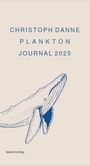Text: "CHRISTOPH DANNE PLANKTON JOURNAL 2025". Unten links: "tauland-verlag". Illustration: Zeichnung eines Wals.