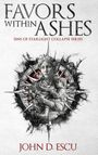 John D. Escu: Favors within Ashes, Buch