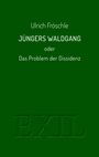 Ulrich Fröschle: Jüngers Waldgang oder Das Problem der Dissidenz, Buch