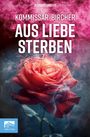 Richard Grosse: Kommissar Bircher - Aus Liebe sterben, Buch