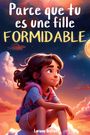 "Parce que tu es une fille FORMIDABLE" steht über einem Mädchen, das verträumt in den Himmel schaut, umgeben von Wolken.