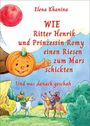 Elena Khanina: Wie Ritter Henrik und Prinzessin Romy einen Rieses zum Mars schickten, Buch