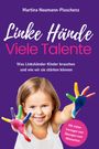 Martina Neumann-Ploschenz: Linke Hände, viele Talente - Linkshänder-Kinder richtig fördern und mit praktischen Übungen im Alltag begleiten, Buch