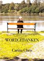"WORTGEDANKEN Carina Chris"; Eine Person sitzt auf einer Bank am Fluss, umgeben von grüner Landschaft und Bäumen.