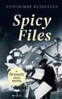 Titel: "Spicy Files". Autor: Dominique Elsaesser. "A Brussels Crime Novel". Ein Mann mit Hut, Atomium, fliegende Aktenblätter.
