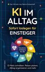 Text oben: "Dipl. Wirtsch.-Ing. Patrick Schwerhoff".  
Text groß: "KI im Alltag".  
Untertitel: "Sofort loslegen für Einsteiger".  
Illustration: Bunte Symbole um "Künstliche Intelligenz für alle".  
Text unten: "E-Mails schreiben, Reisen planen, Alltag organisieren und mehr".