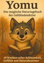 Stephanie Bechtold: Yomu - Das magische Naturtagebuch der Gefühlsdetektive, Buch