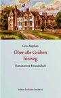 Titel: "Über alle Gräben hinweg" von Cora Stephan. Darunter: "Roman einer Freundschaft." Oben Schloss-Illustration mit Flagge.