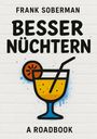 "FRANK SOBERMAN BESSER NÜCHTERN A ROADBOOK", Illustration eines Cocktails mit Strohhalm und Fruchtscheibe.