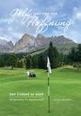 Golf lebt von der Hoffnung. Der Caddie im Kopf. 50 Merksätze für besseres Golf. Astrid Kohlwes. Golfplatz mit Bergen.