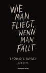 „Wie man fliegt, wenn man fällt“, Leonard C. Kuhnen, Gedichte, Rheingeist Verlag. Schwarzer Hintergrund, weiße Schrift.