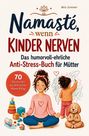"Namasté, wenn Kinder nerven. Anti-Stress-Buch für Mütter." Illustration: Frau meditiert; Kind malt an Wand.