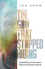 "TOM SNOW, THE GOD THAT STOPPED HIDING, expanding consciousness beyond narcissism & abuse." Ein Gesicht hinter nasser Scheibe.