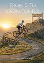 Matthias Ganninger: From 0 To Gran Fondo, Buch