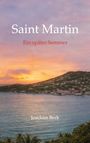 Text: „Saint Martin: Ein später Sommer. Joachim Beck“. Eine idyllische Küstenlandschaft bei Sonnenuntergang.
