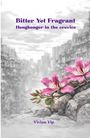 Text: "Bitter Yet Fragrant. Hongkonger in the crevice. Vivian Yip." Illustration: Eine graue Stadt mit rosa Blüten im Vordergrund.