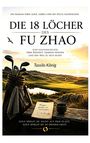 Tassilo König: Die 18 Löcher des FU ZHAO, Buch