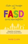 "FASD – Kinder und Teenager durchs Leben begleiten. Alltagshilfen und Strategien, damit Familien wachsen können. Barb Clark" steht auf gelbem Hintergrund mit Silhouetten von Menschen.