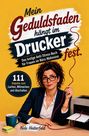 Nele Heiterfeld: Mein Geduldsfaden hängt im Drucker fest. Das lustige Anti-Stress-Buch für Frauen im Büro-Wahnsinn, Buch