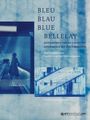 : Bleu Blau Blue Bellelay, Buch