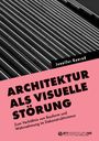 "ARCHITEKTUR ALS VISUELLE STÖRUNG. Zum Verhältnis von Bauform und Wahrnehmung im Dekonstruktivismus." Diagonale Linien.