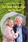 Rüdiger Horstmann: Die Liebe fällt ja nicht vom Himmel, Buch