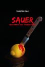 Text: "Thorsten Falk. Sauer. Geschmack des Verbrechens." Ein Messer steckt in einer Zitrone, roter Saft fließt heraus.