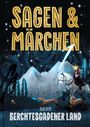 "SAGEN & MÄRCHEN" ist in großen, gelben Buchstaben geschrieben. Darunter "AUS DEM BERCHTESGADENER LAND". Ein König auf einem Pferd.