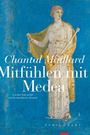 Chantal Maillard: Mitfühlen mit Medea, Buch