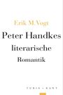 Erik M. Vogt: Peter Handkes literarische Romantik, Buch