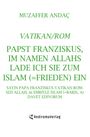 Muzaffer Andac: Papst Franziskus, Im Namen Allahs lade ich Sie zum Islam (=Frieden) ein, Buch