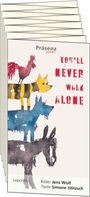 Texte: Präsenz leben, YOU'LL NEVER WALK ALONE. Illustration mit Tieren aufeinander: Hahn, Katze, Hund, Esel.