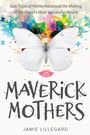 Jamie Lillegard: Maverick Mothers, Buch