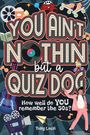 Tony Loch: You Ain't Nothin But A Quiz Dog, Buch