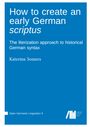 Katerina Somers: How to create an early German scriptus, Buch