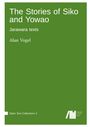 Alan Vogel: The Stories of Siko and Yowao : Jarawara texts, Buch