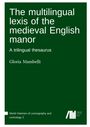 Titel: "The multilingual lexis of the medieval English manor". Untertitel: "A trilingual thesaurus". Autor: Gloria Mambelli. Ein grünes Buchcover mit Logo rechts unten.