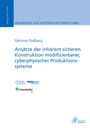 Melanie Padberg: Ansätze der inhärent sicheren Konstruktion modifizierbarer, cyberphysischer Produktionssysteme, Buch