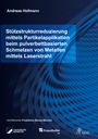 Andreas Hofmann: Stützstrukturreduzierung mittels Partikelapplikation beim pulverbettbasierten Schmelzen von Metallen mittels Laserstrahl, Buch