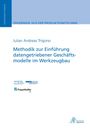 Julian Andreas Trisjono: Methodik zur Einführung datengetriebener Geschäftsmodelle im Werkzeugbau, Buch