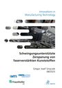 Gregor Josef Smyczek: Schwingungsunterstützte Zerspanung von faserverstärkten Kunststoffen, Buch