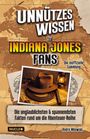 André Milewski: Unnützes Wissen für Indiana Jones Fans - Die inoffizielle Sammlung, Buch