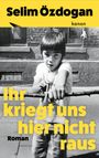 "Ihr kriegt uns hier nicht raus", "Selim Özdoğan", "Roman", "kanon". Kind mit Steinschleuder vor Backsteinmauer.