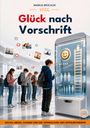 "Glück nach Vorschrift" von Markus Brüchler. Jugendliche mit Smartphones, umgeben von sozialen Medien und Statistiken.