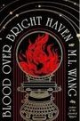 M. L. Wang: Blood over bright haven, Buch