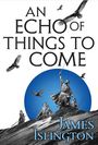 James Islington: An echo of things to come - Buch zwei der Licanius Triology, Buch
