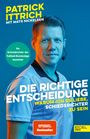 Patrick Ittrich: Die richtige Entscheidung. Warum ich es liebe, Schiedsrichter zu sein, Buch