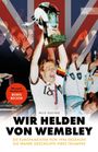 Titel: "Wir Helden von Wembley". Vorwort: Boris Becker. Fußballspieler jubeln mit einem Pokal, Union Jack im Hintergrund.