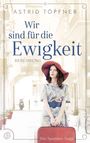 Astrid Töpfner: Wir sind für die Ewigkeit, Buch